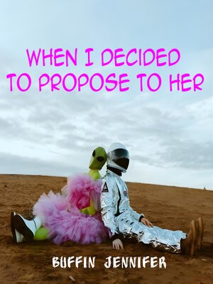 cover image of When I Decided to Propose to Her